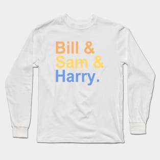 Bill & Sam & Harry Long Sleeve T-Shirt